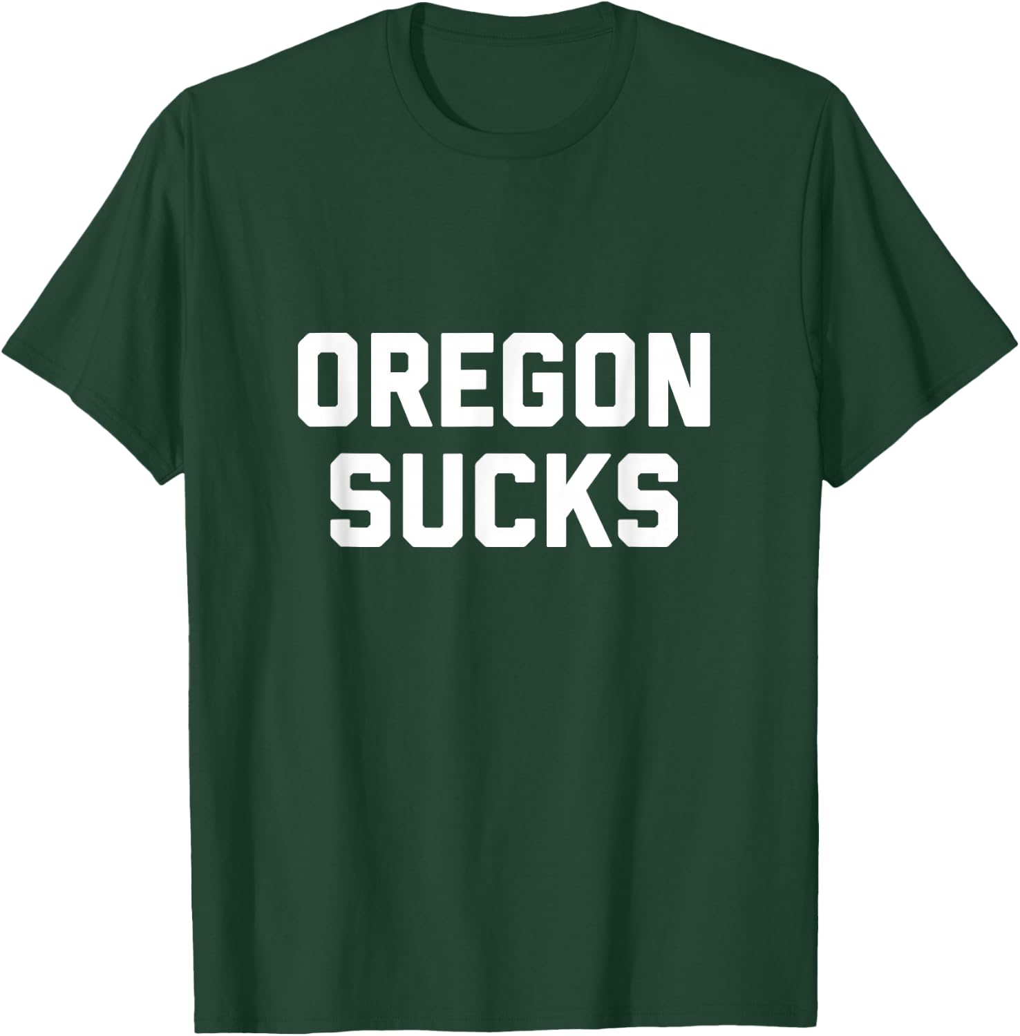 Oregon Sucks T-Shirt - T-Shirt | Forest