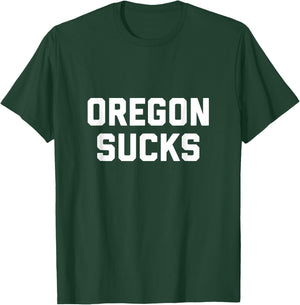 Oregon Sucks T-Shirt - T-Shirt | Forest