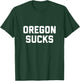 Oregon Sucks T-Shirt - T-Shirt | Forest