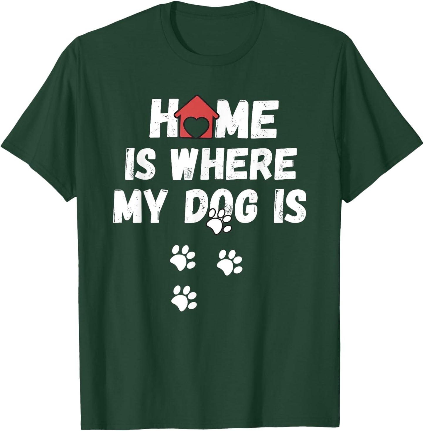 Dog - Home is where my dog is Men Women Girls Kids T-Shirt - T-Shirt | Forest
