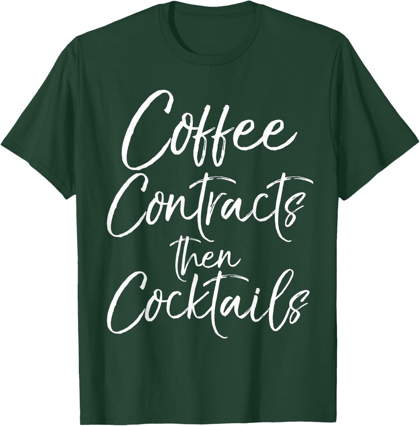 Coffee Contracts then Cocktails Shirt Fun Cute Realtor T-Shirt - T-Shirt | Forest