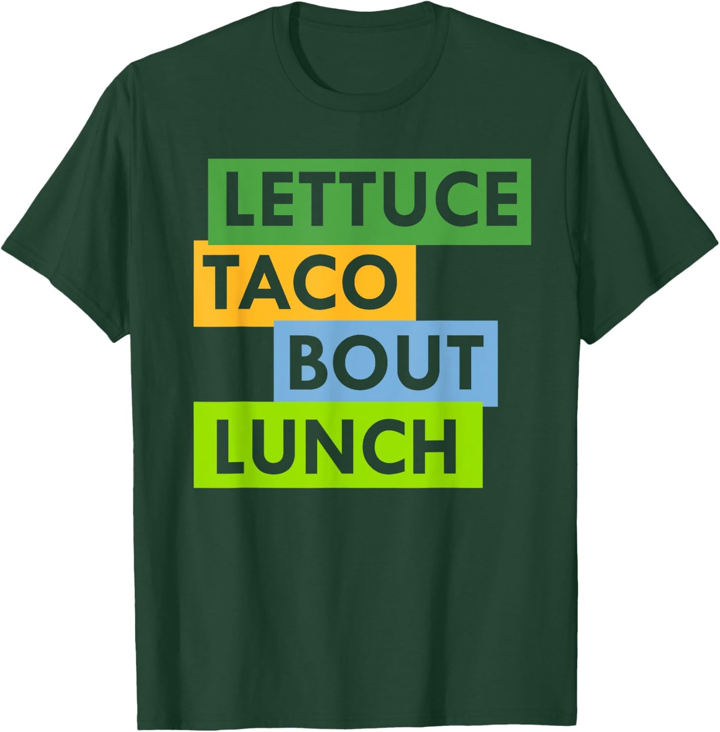 Lettuce Taco Bout Lunch Pun Food Lovers Funny T-Shirt - T-Shirt | Forest