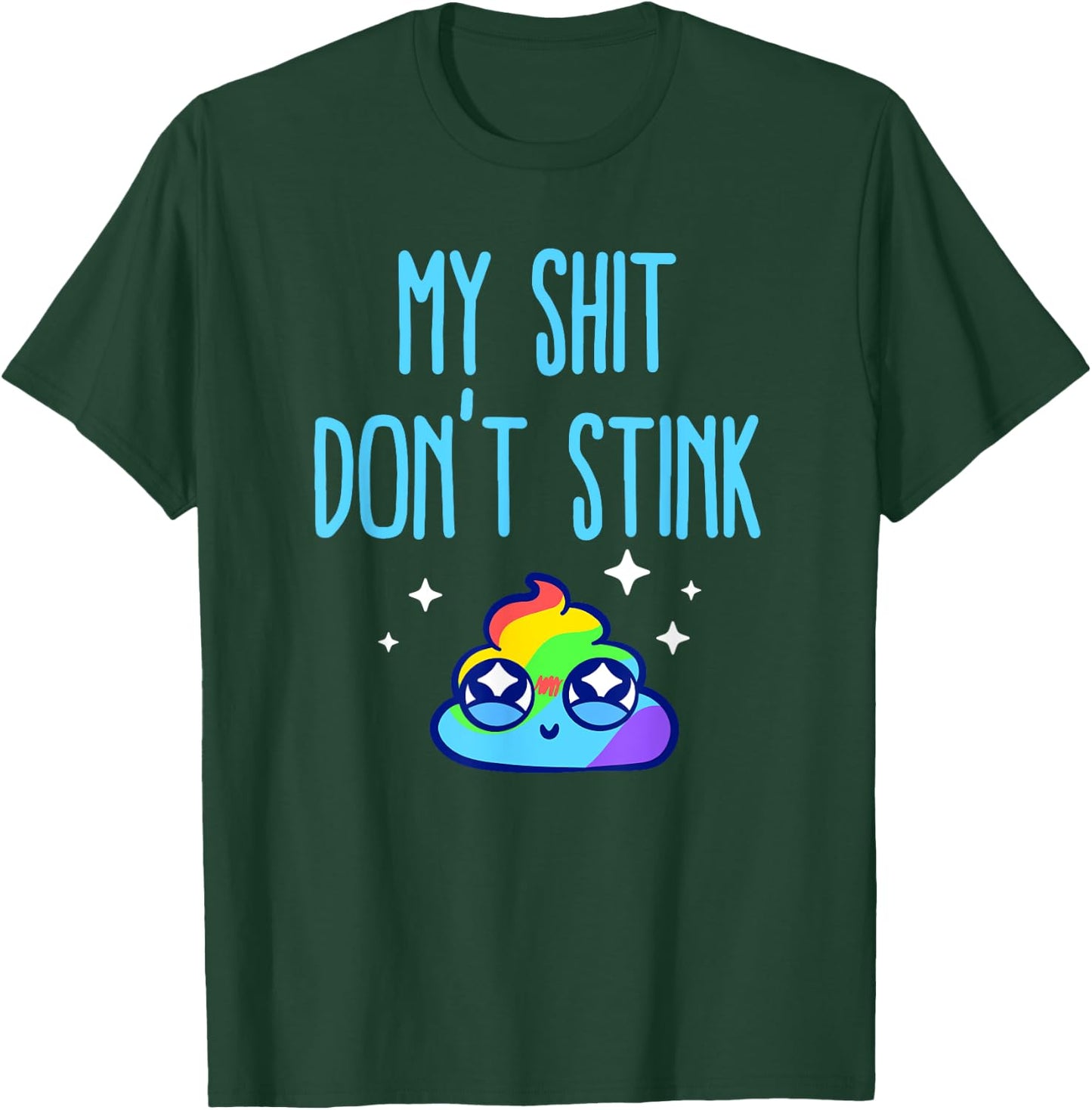 Profanity Shirts My Shit Don't Stink Rainbow Cuss Gift T-Shirt - T-Shirt | Forest