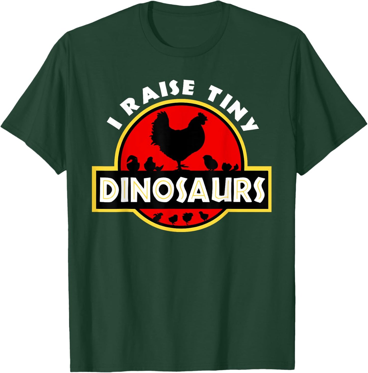 I Raise Tiny Dinosaurs Chicken Lover T-Shirt - T-Shirt | Forest