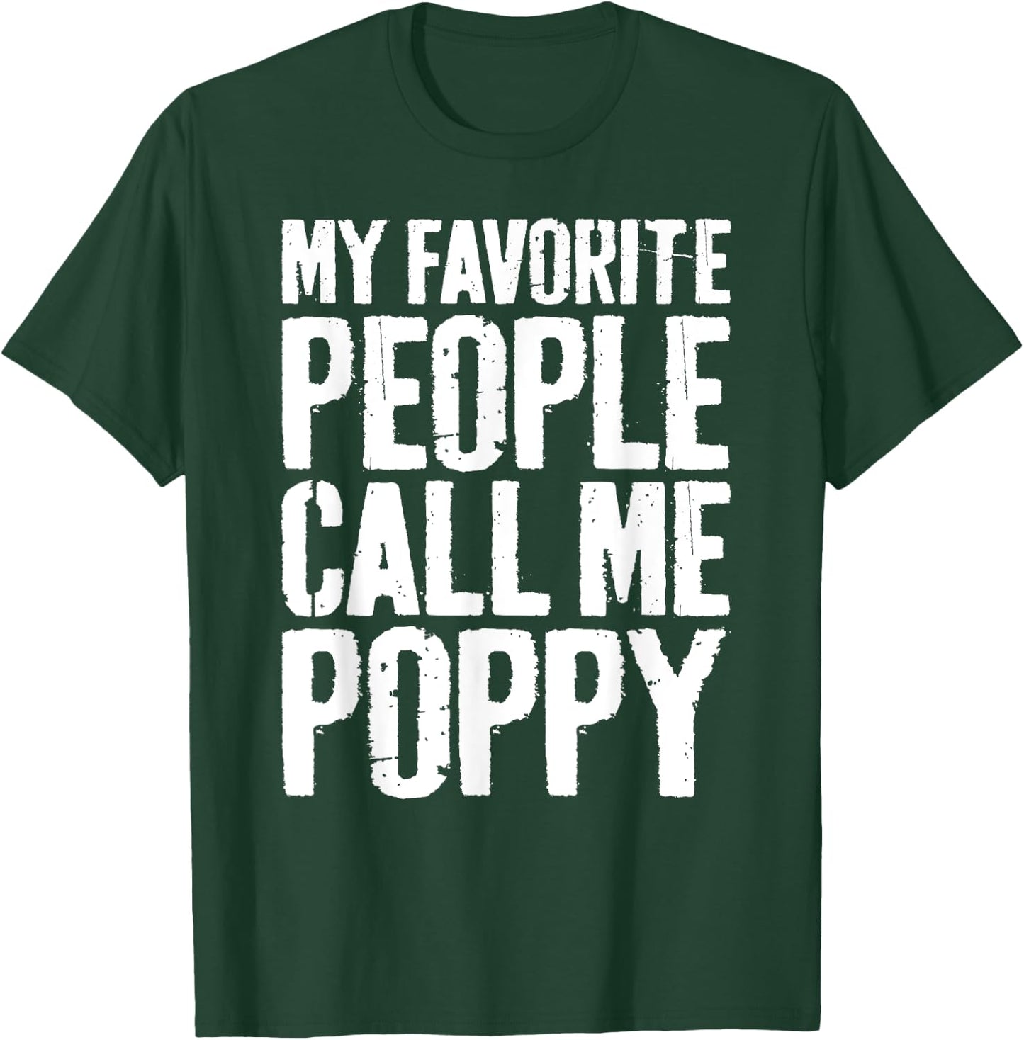 My Favorite People Call Me Poppy Shirt Men Fathers Day T-Shirt - T-Shirt | Forest