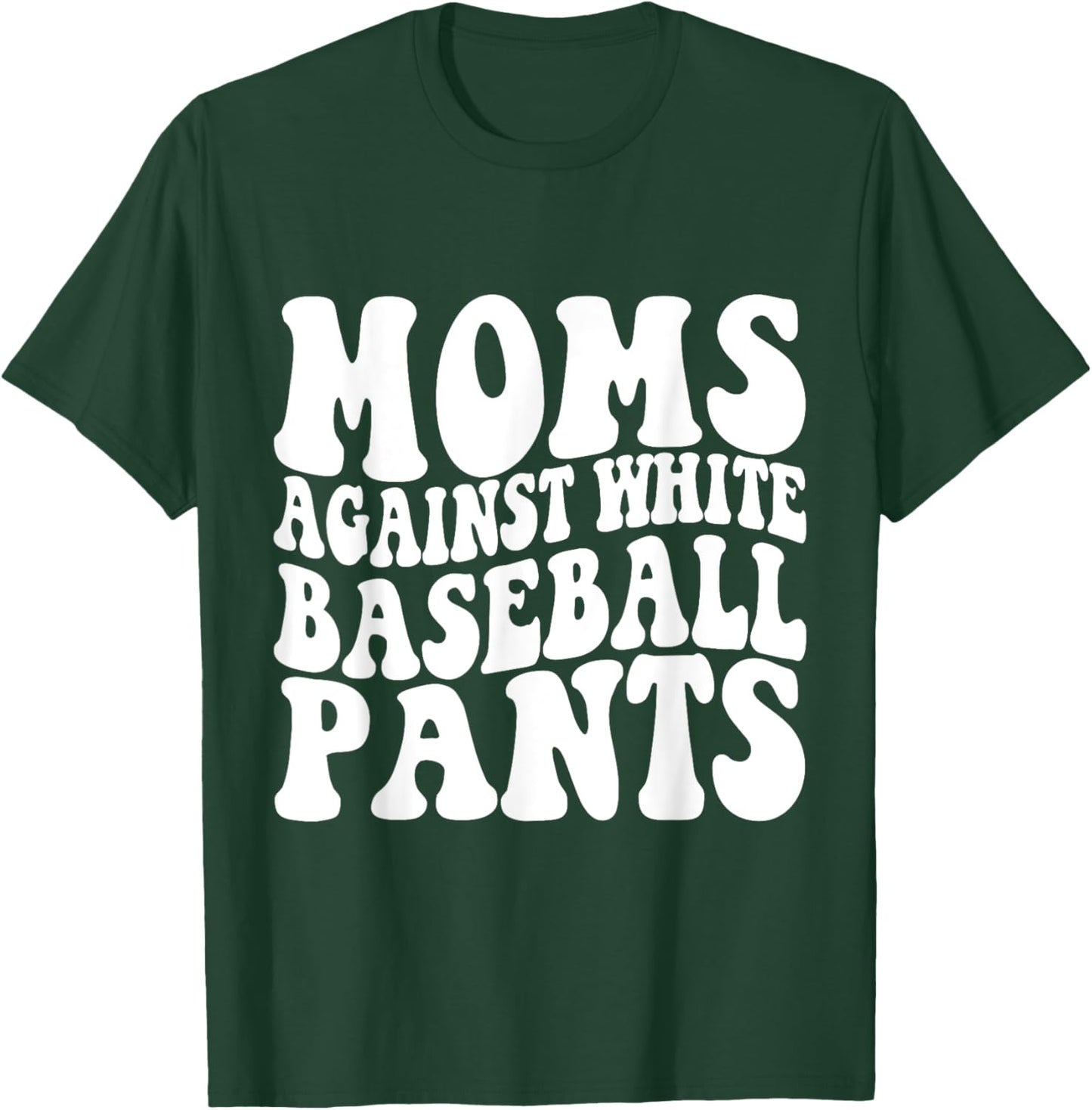 Moms Against White Baseball Pants Baseball Mom Mothers Day T-Shirt - T-Shirt | Forest
