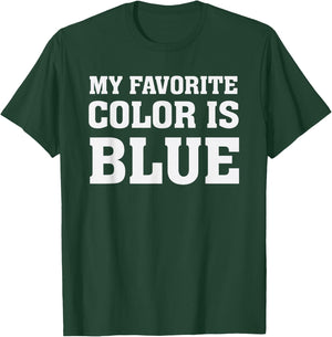 My Favorite Color Is Blue T-Shirt - T-Shirt | Forest