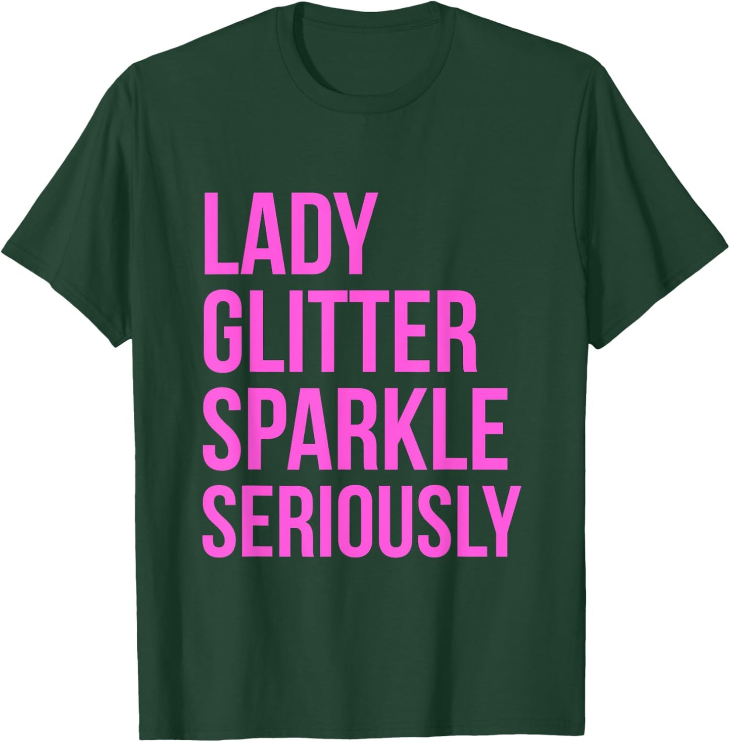 Lady Glitter Sparkle Seriously Funny T-Shirt - T-Shirt | Forest