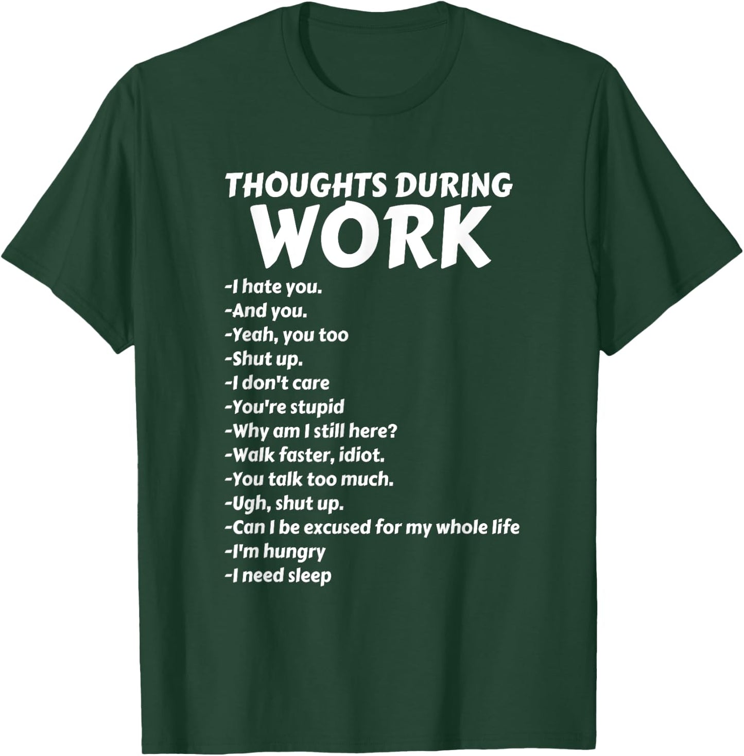 Thoughts During Work | Funny Sarcastic Hate Work T-Shirt - T-Shirt | Forest