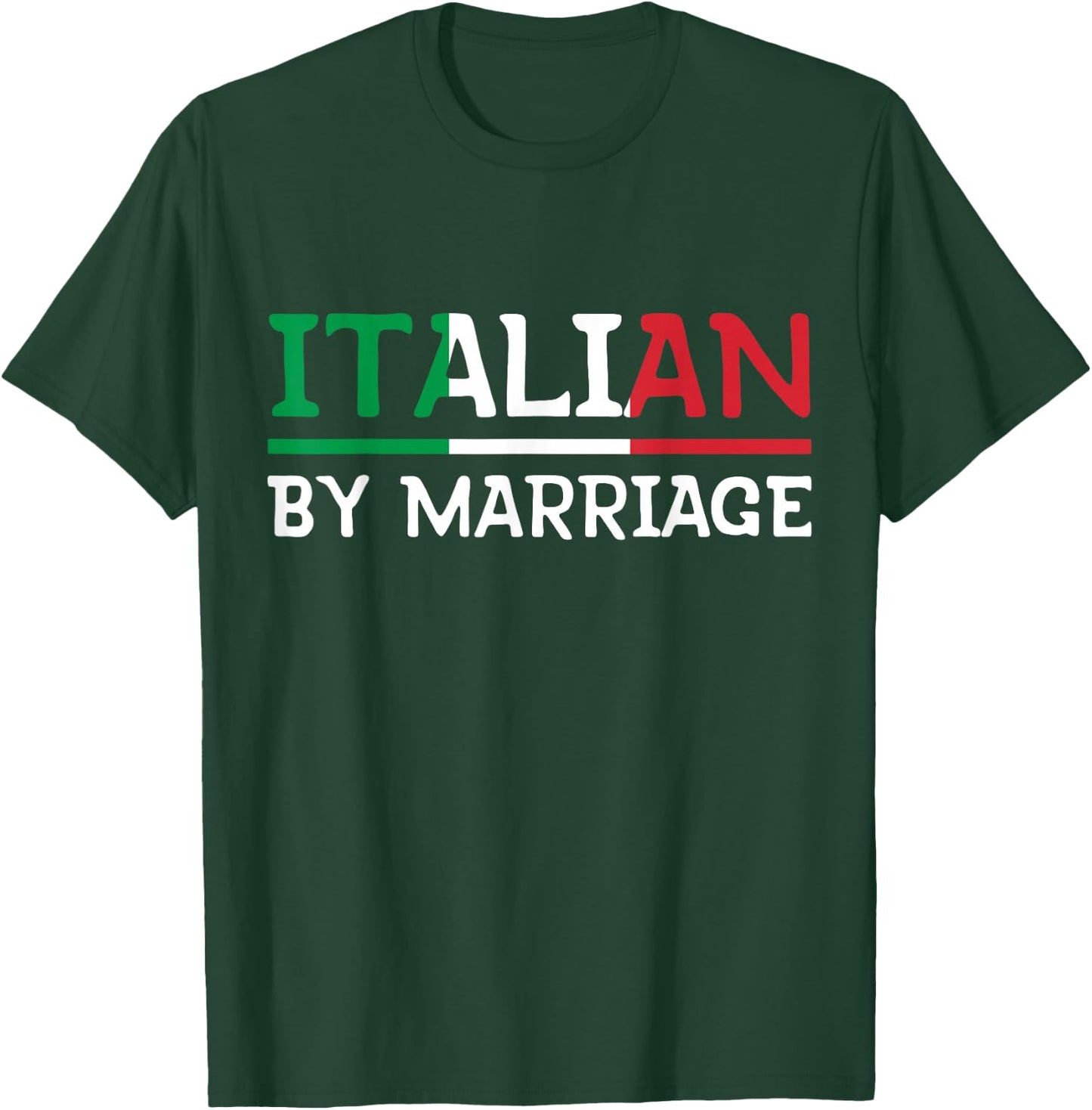 Italian By Marriage Italia Marriage Humor T-Shirt - T-Shirt | Forest