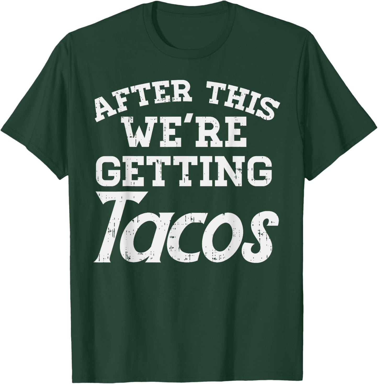 After This Were Getting Tacos Funny Gym Mexican Food Gift T-Shirt - T-Shirt | Forest
