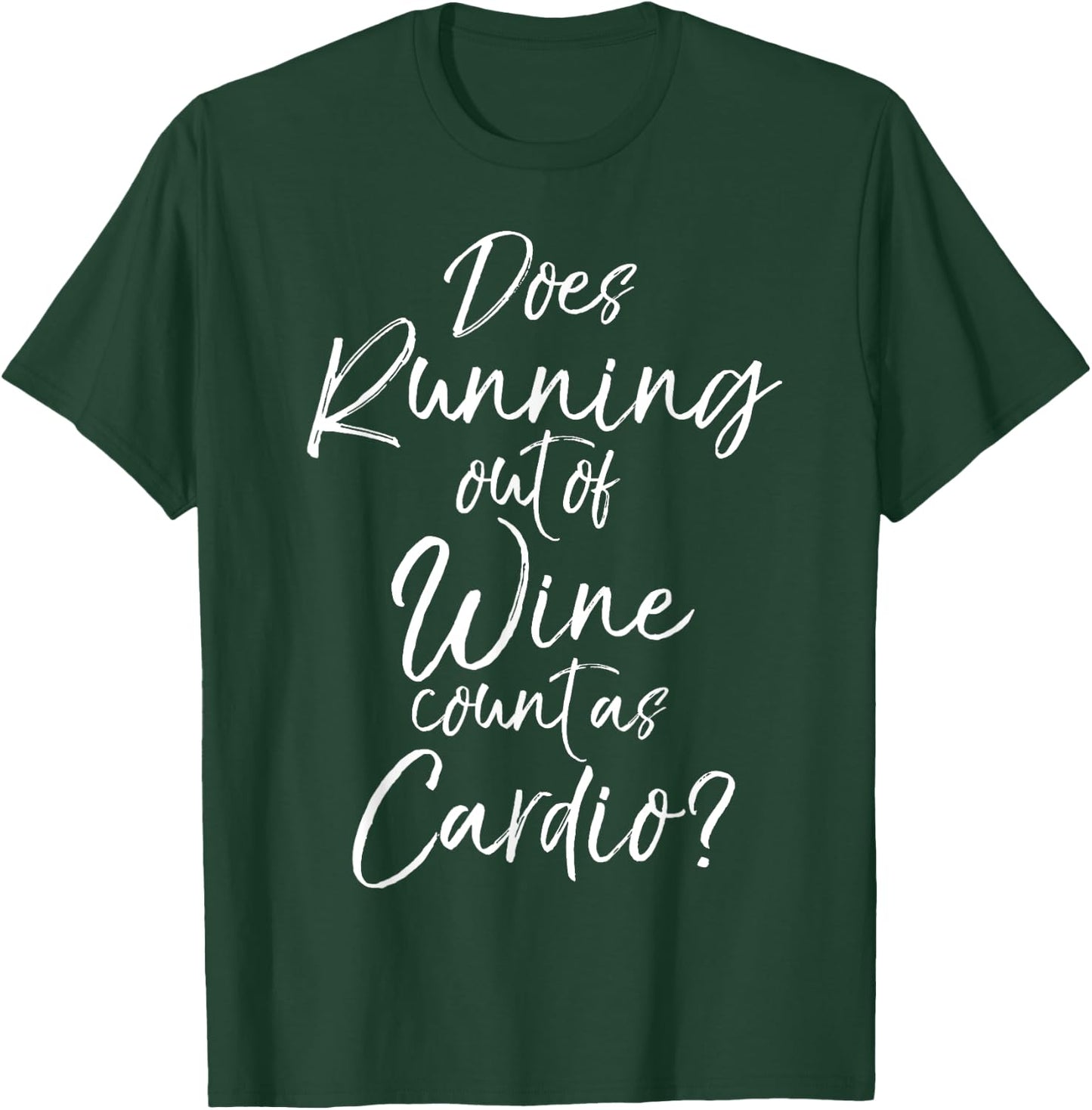 Does Running out of Wine Count as Cardio? Shirt Fitness T-Shirt - T-Shirt | Forest
