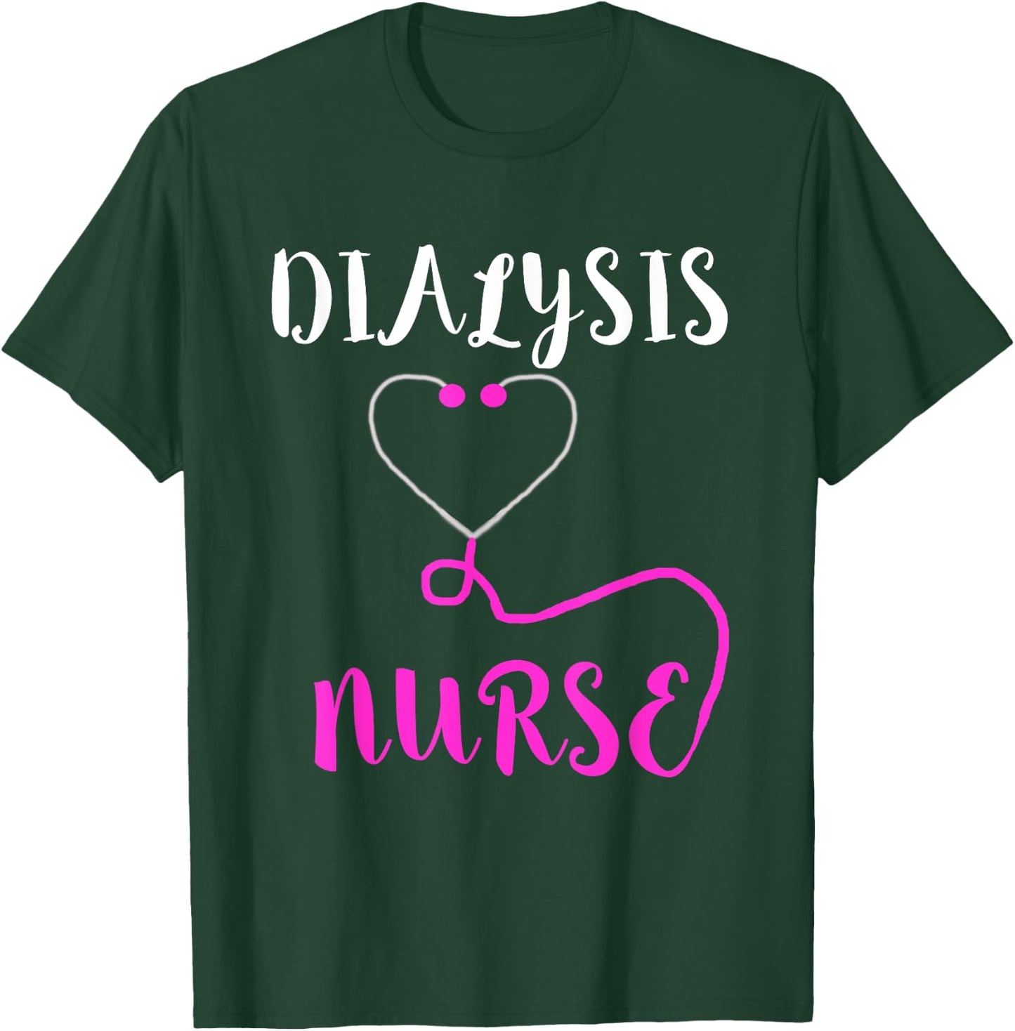 Dialysis Nurse Stethoscope Hemodialysis Nephrology T-Shirt - T-Shirt | Forest