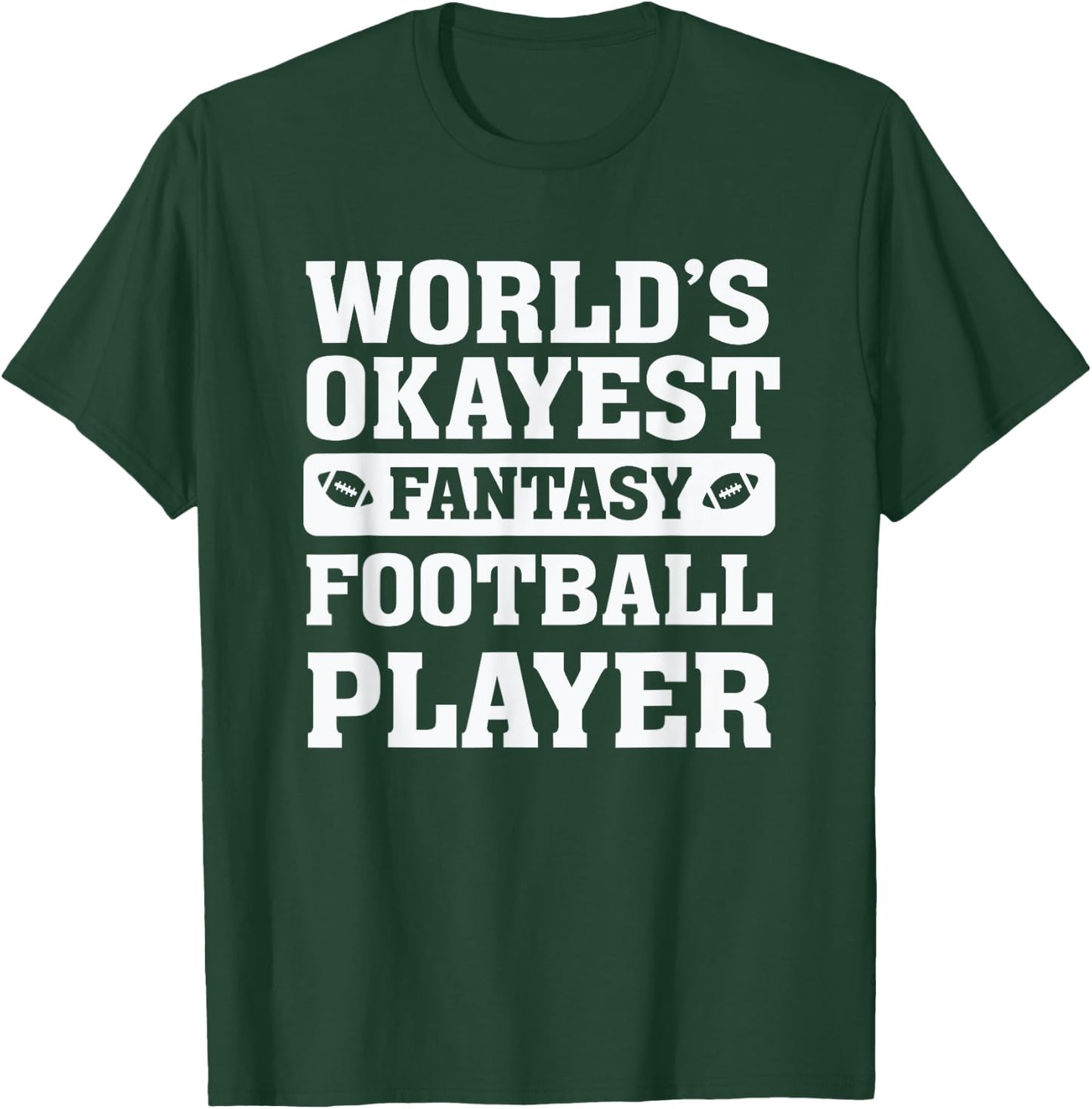 World's Okayest Fantasy Football Player Funny Quote Humor T-Shirt - T-Shirt | Forest