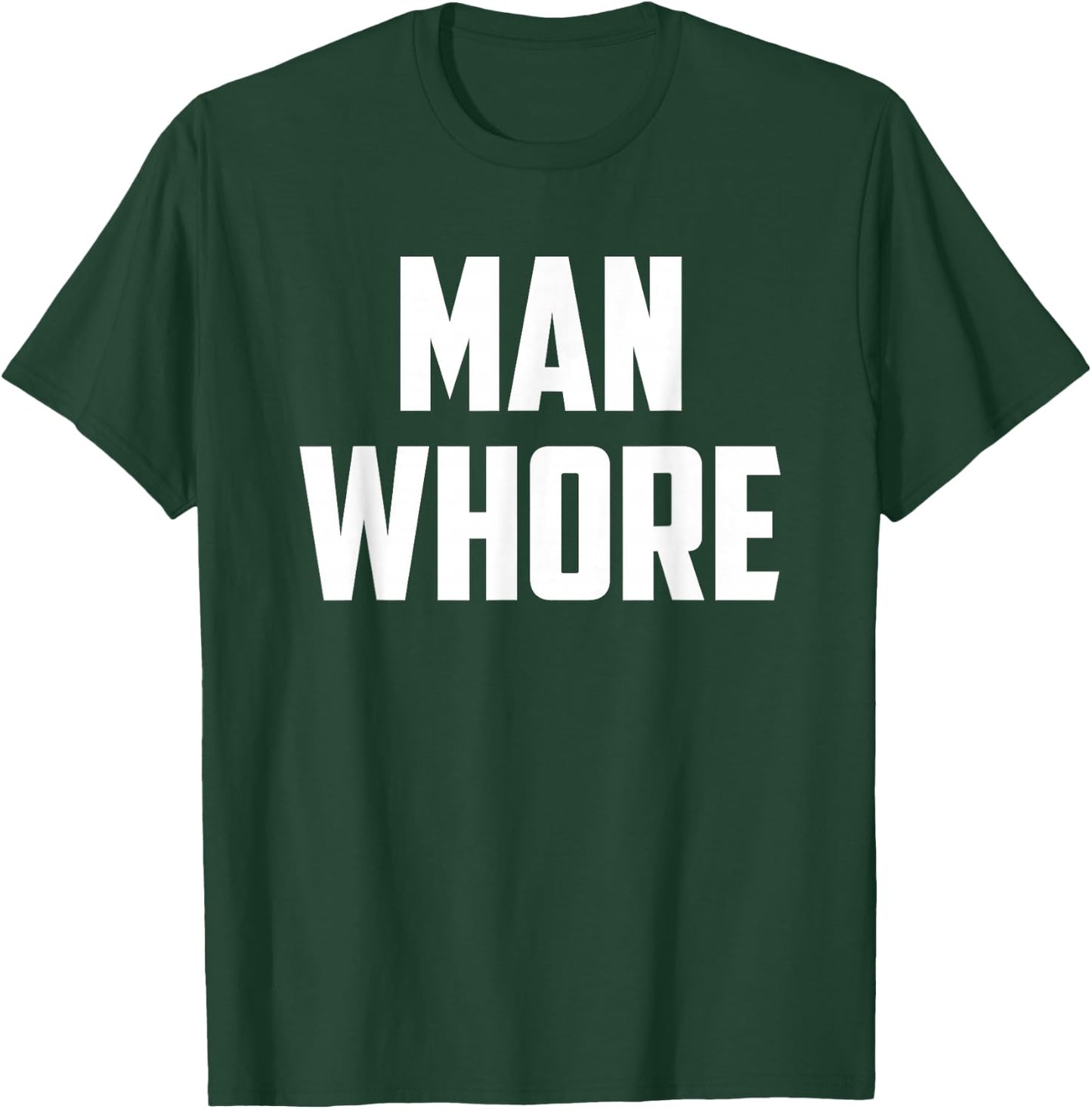 Man Whore T-Shirt - T-Shirt | Forest