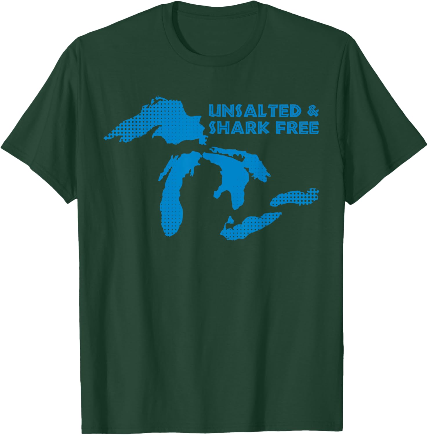 Unsalted and Shark Free Great Lakes MI Michiganian Pride T-Shirt - T-Shirt | Forest