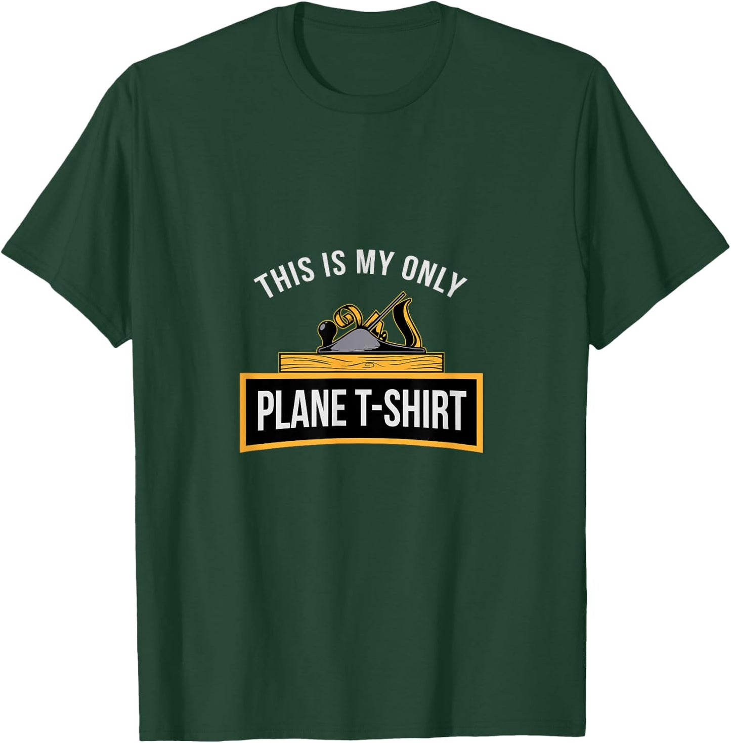 Funny This is my only Plane Woodworking Carpenter Gift Men T-Shirt - T-Shirt | Forest
