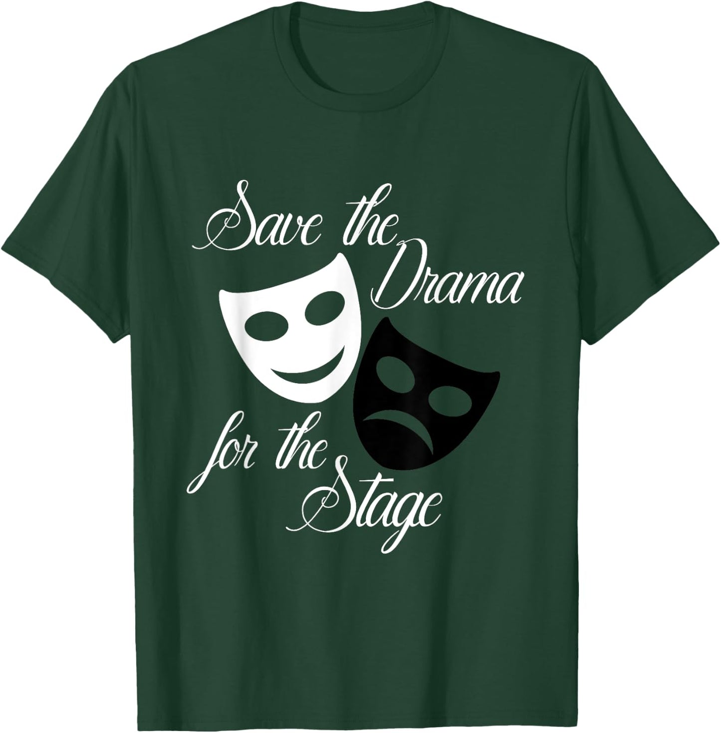 Save The Drama For The Stage Funny Acting Theater T-Shirt - T-Shirt | Forest