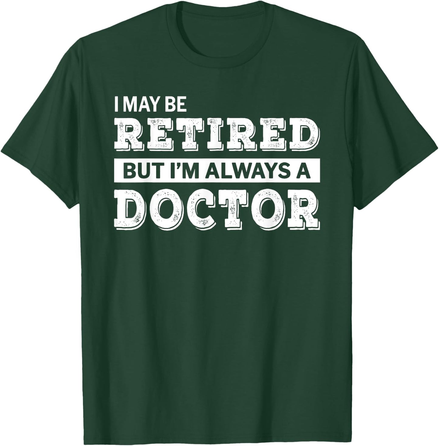 Retired Doctor Funny Retirement Gift T-Shirt - T-Shirt | Forest