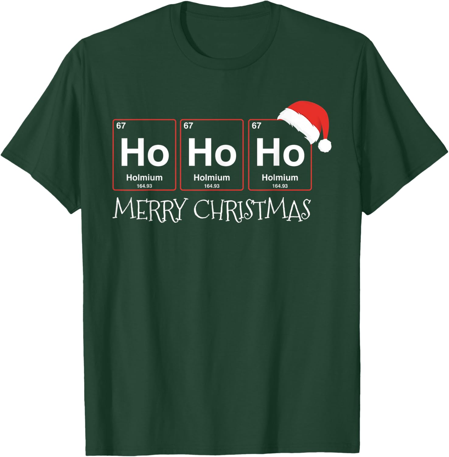 Ho Ho Ho Holmium Element Funny Chemistry Christmas Gift T-Shirt - T-Shirt | Forest