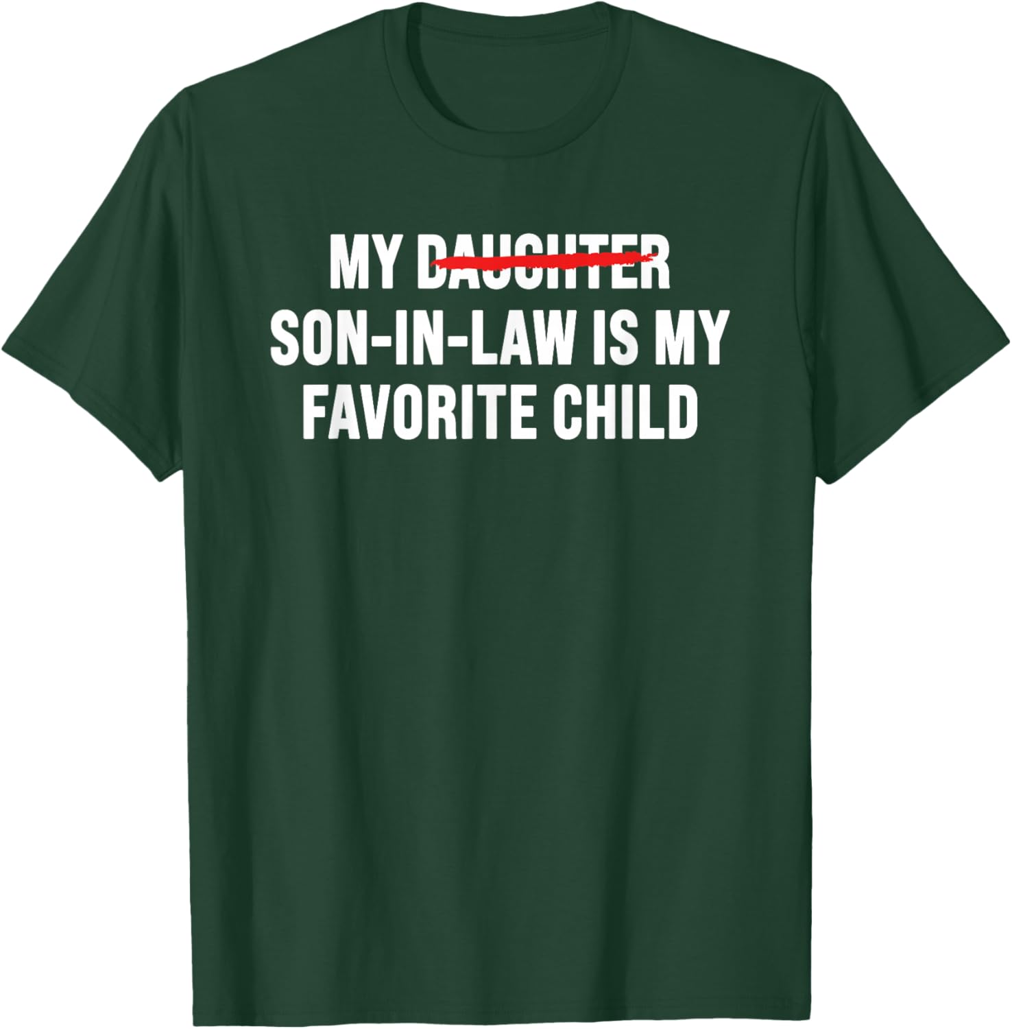 My Son in Law is My Favorite Child Retro - Replaced Daughter T-Shirt - T-Shirt | Forest