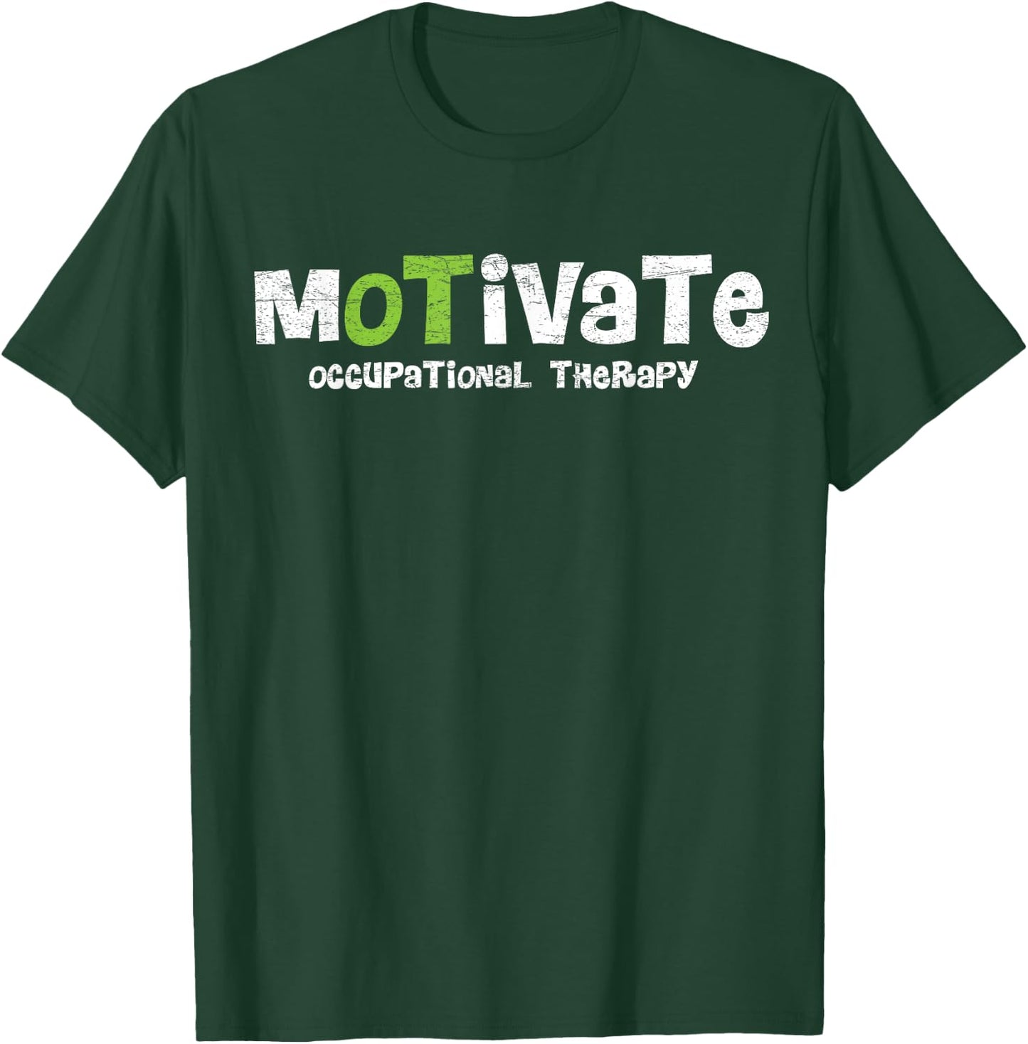 Motivate OT Occupational Therapy Shirt For Rehab Therapist T-Shirt - T-Shirt | Forest