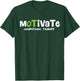 Motivate OT Occupational Therapy Shirt For Rehab Therapist T-Shirt - T-Shirt | Forest