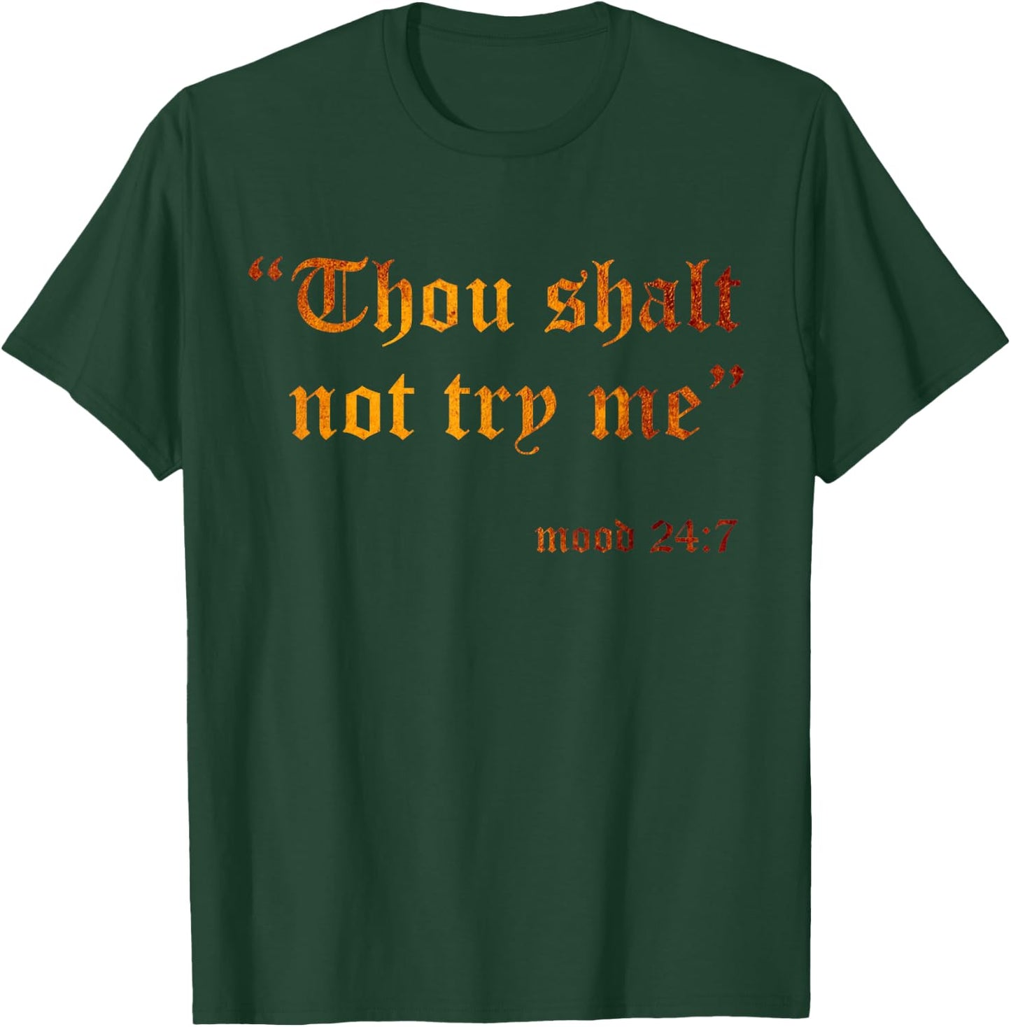Fake Scripture Sarcasm Thou Shalt Not Try Me Mood 24 7 Funny T-Shirt - T-Shirt | Forest