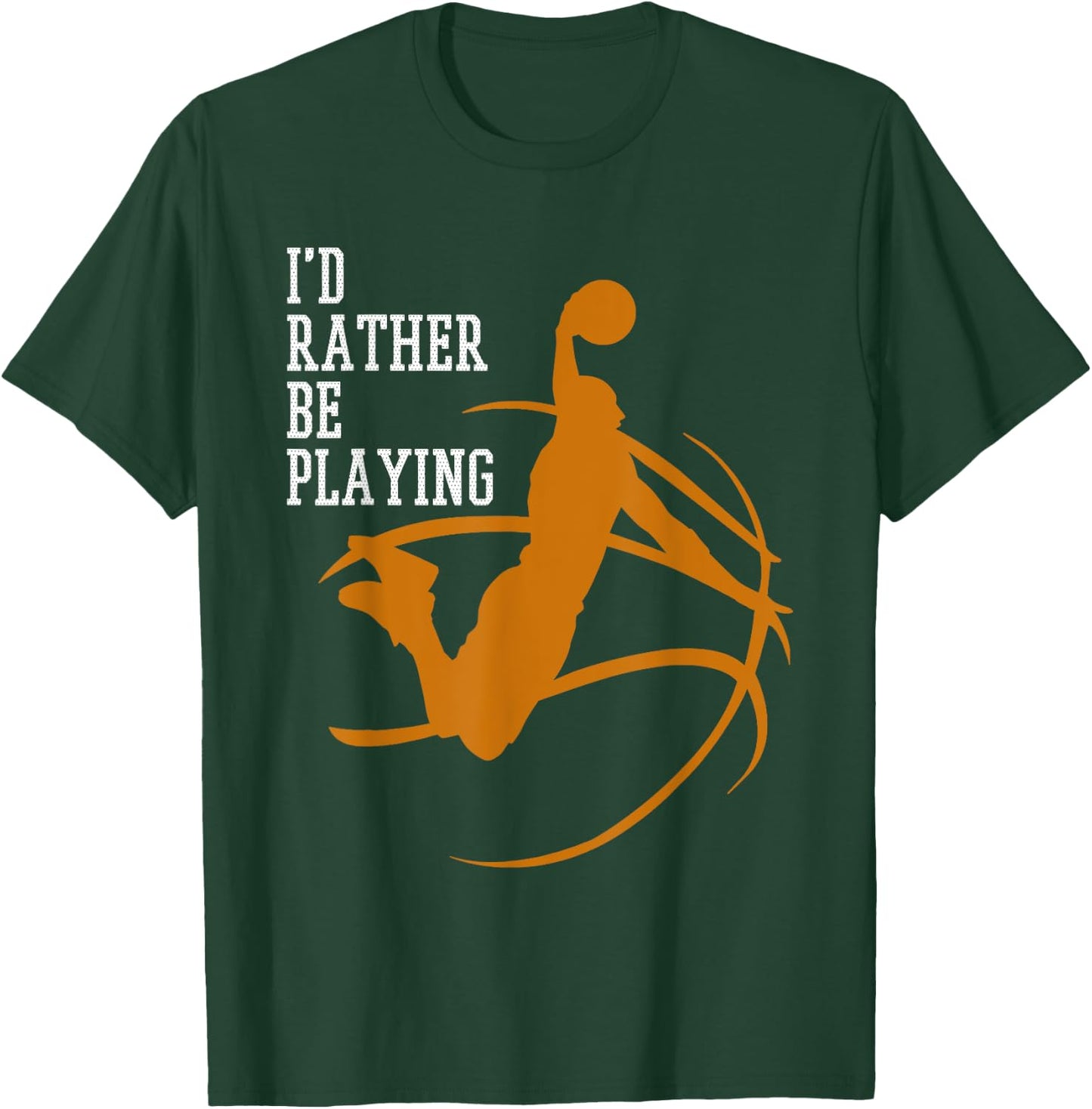 I'd Rather Be Playing Basketball Player Dunking T-Shirt - T-Shirt | Forest
