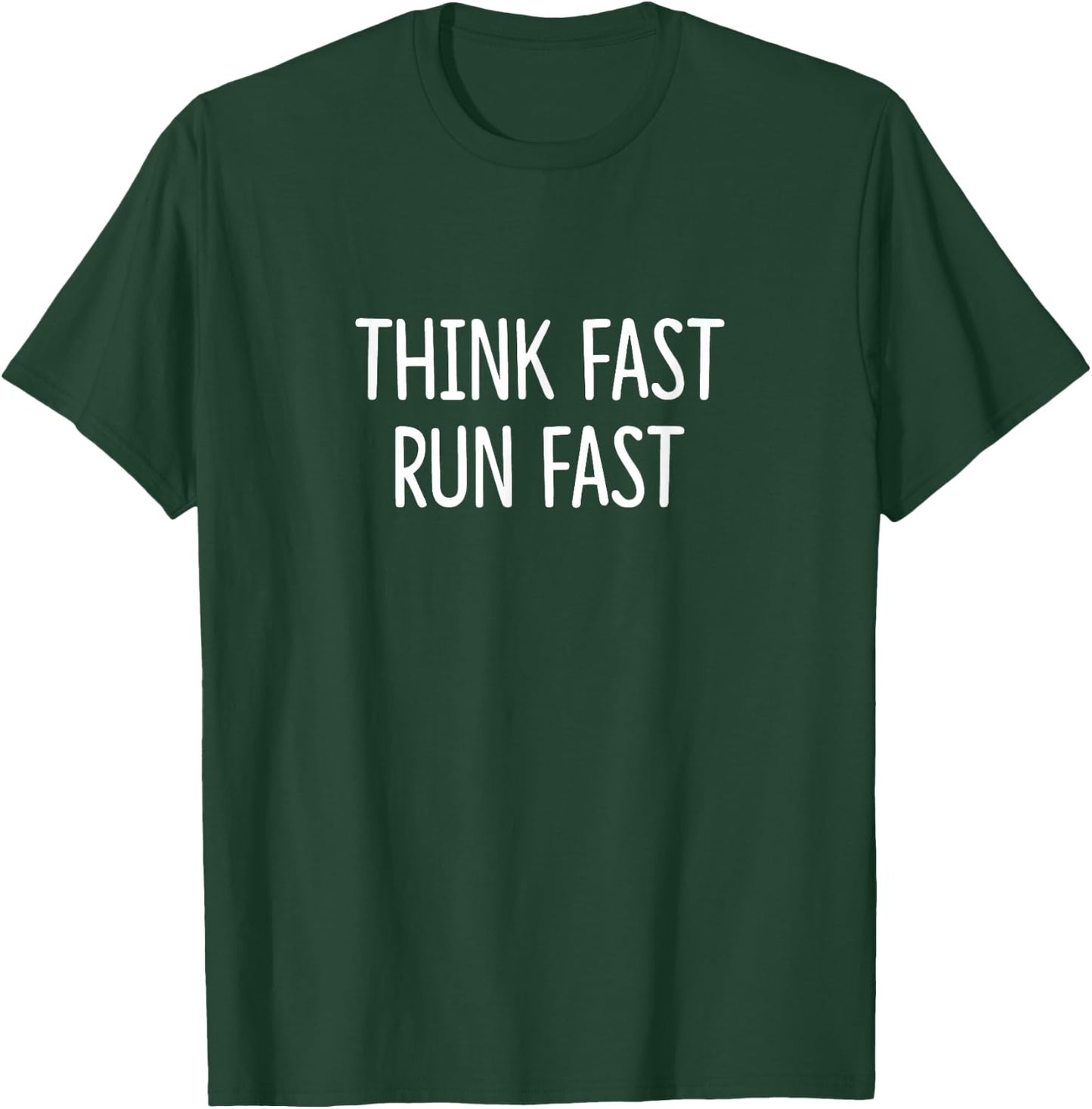 Think Fast - Run Fast T-Shirt - T-Shirt | Forest