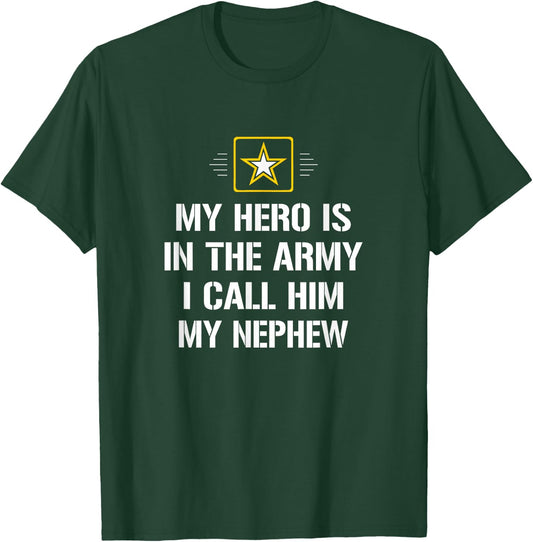 My Hero Is In The Army - I Call Him My Nephew T-Shirt - T-Shirt | Forest