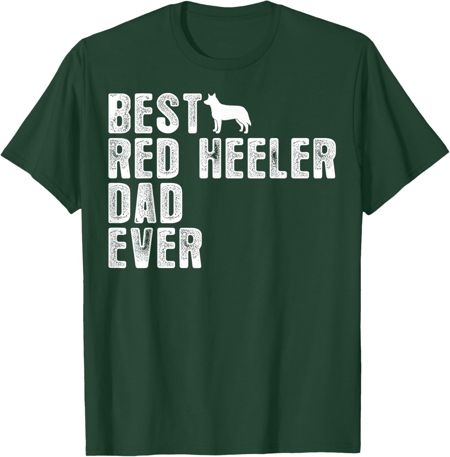 Best RED HEELER DAD Ever T-Shirt - T-Shirt | Forest