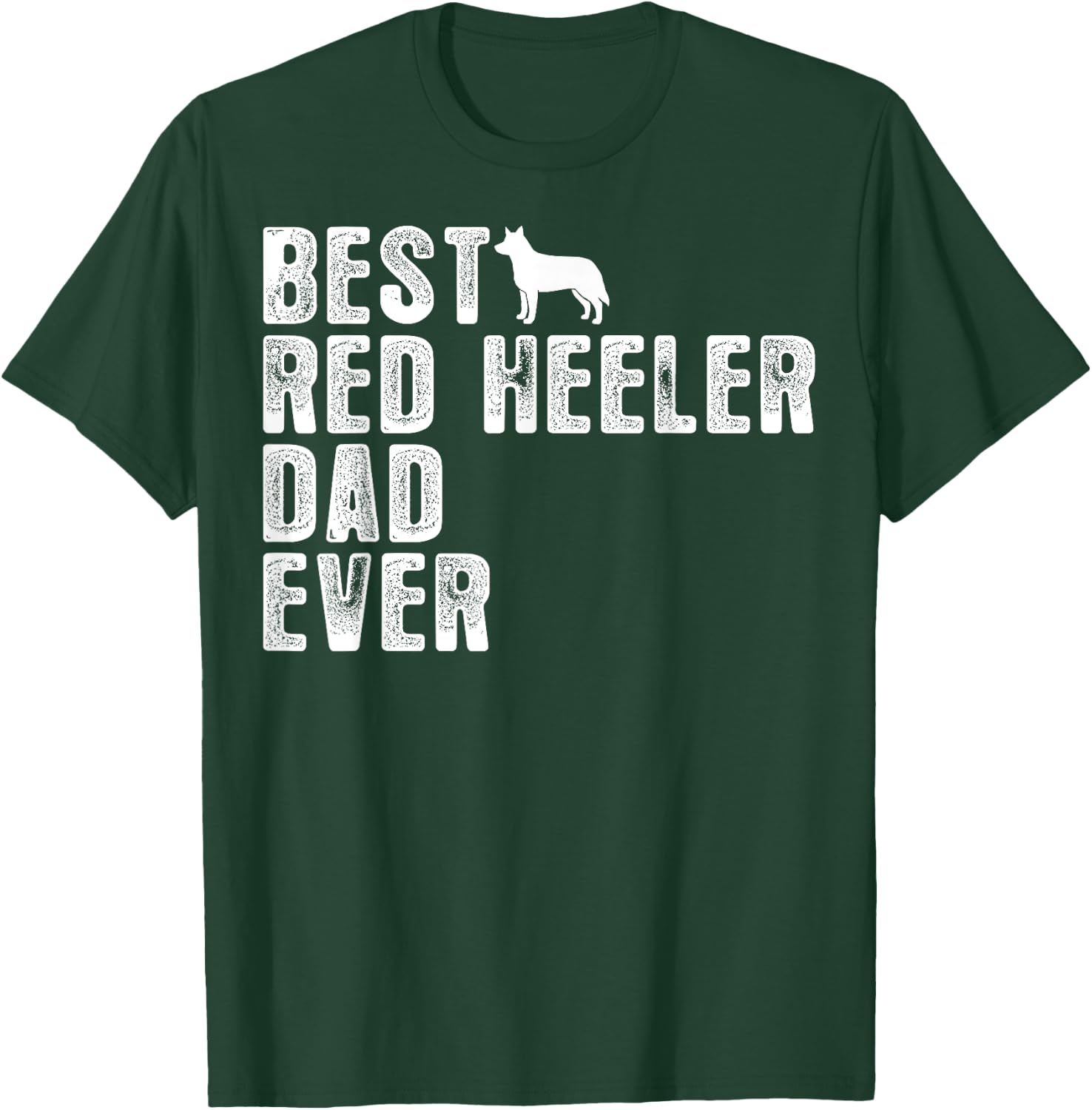 Best RED HEELER DAD Ever T-Shirt - T-Shirt | Forest