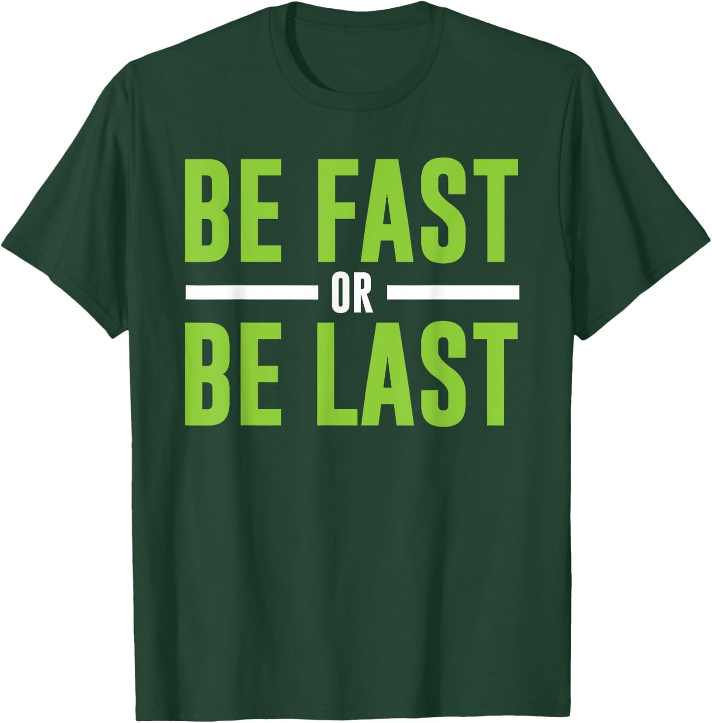 Be Fast or Be Last - Track and Field Running T-Shirt - T-Shirt | Forest