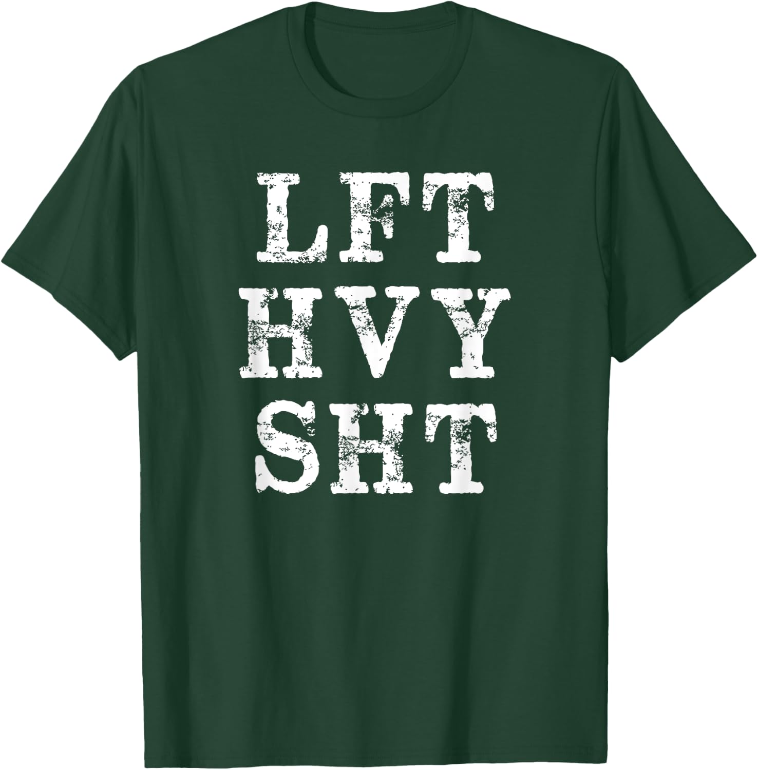 Lft Hvy Sht Funny Lift Heavy Weight Lifting T-Shirt - T-Shirt | Forest
