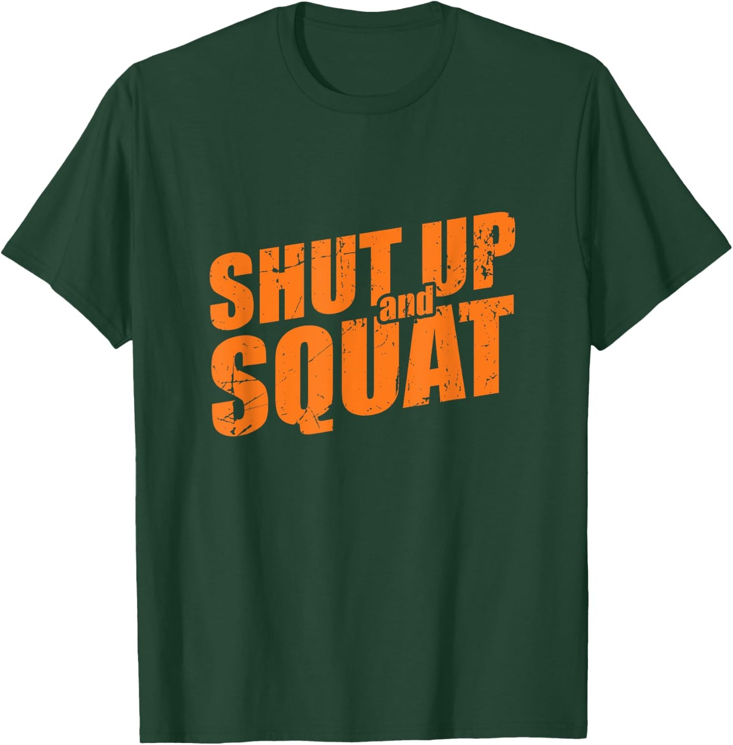 Shut Up and Squat T-Shirt - T-Shirt | Forest