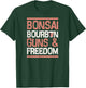 Bonsai Bourbon Guns And Freedom USA Patriotic Dad American T-Shirt - T-Shirt | Forest