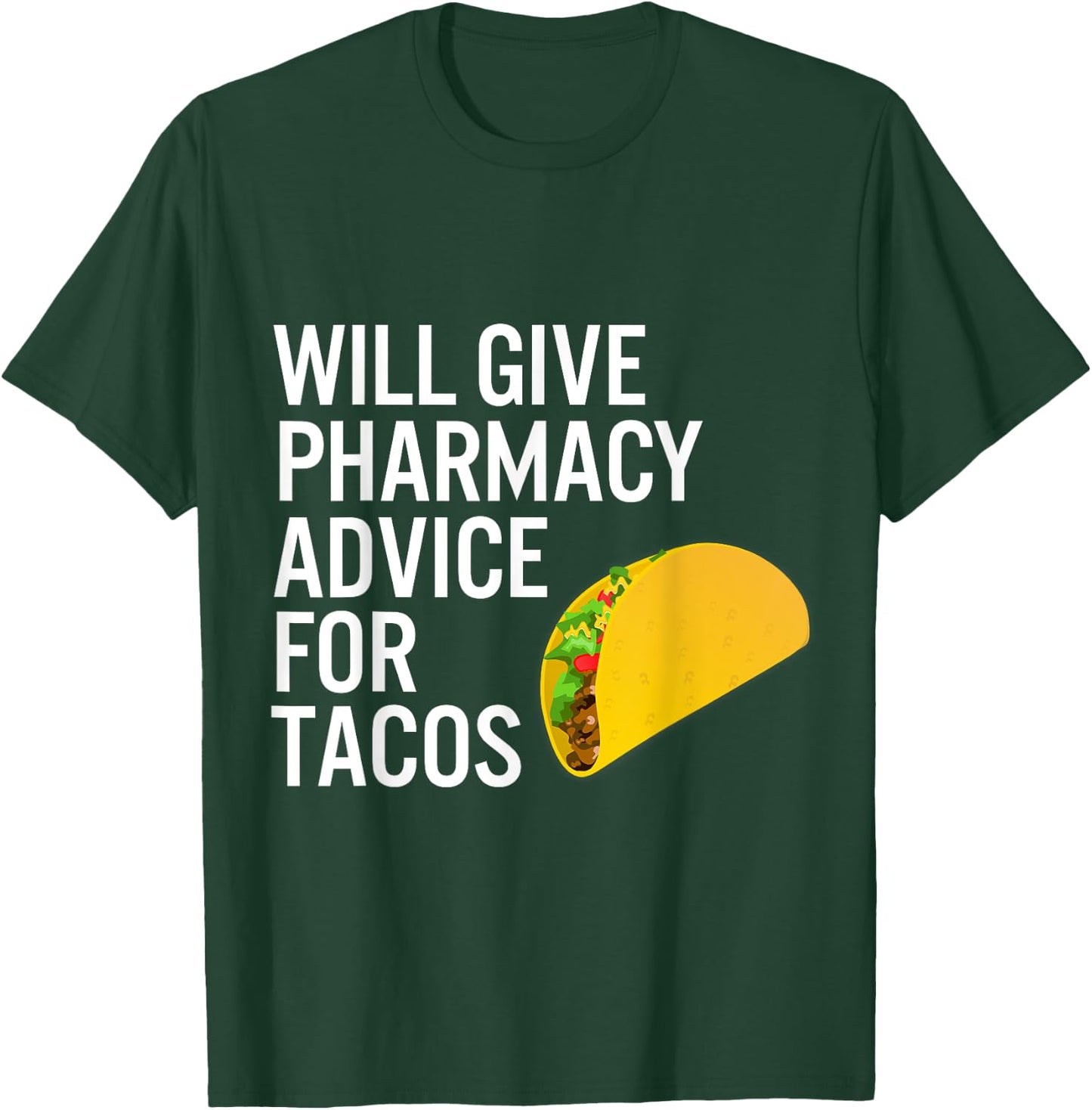 Pharmacy Technician Pharmacist Gift -Advice for Tacos T-Shirt - T-Shirt | Forest