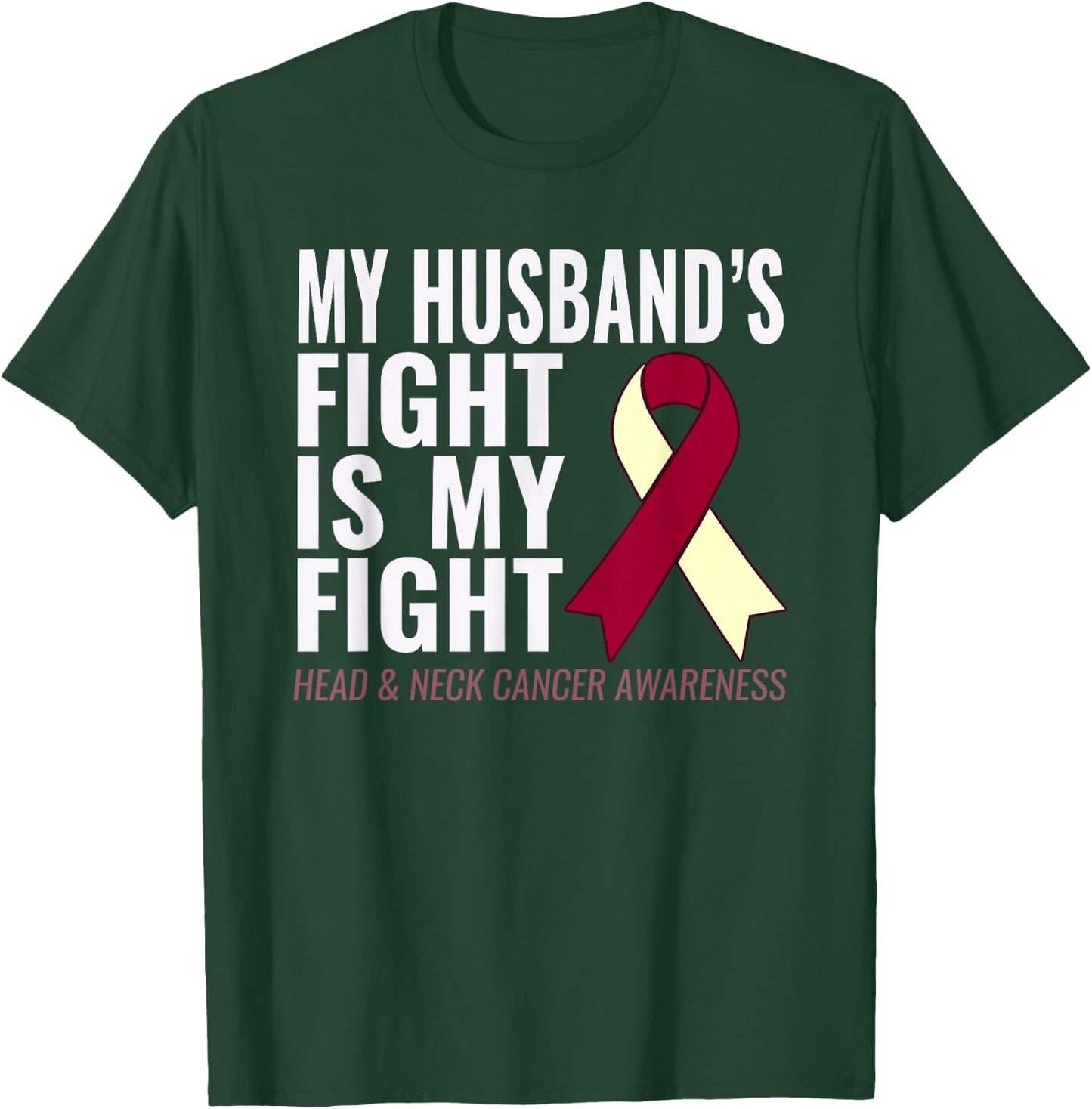 My Husband's Fight is My Fight Head & Neck Cancer Shirt T-Shirt - T-Shirt | Forest