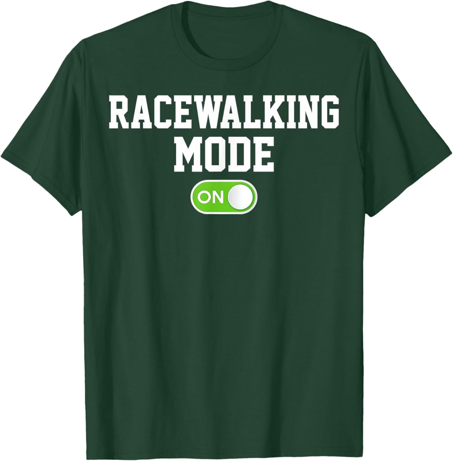 Racewalking Mode On Funny Racewalker T-Shirt - T-Shirt | Forest