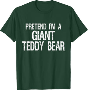 Pretend I'm A Giant Teddy Bear Halloween Costume T-Shirt - T-Shirt | Forest