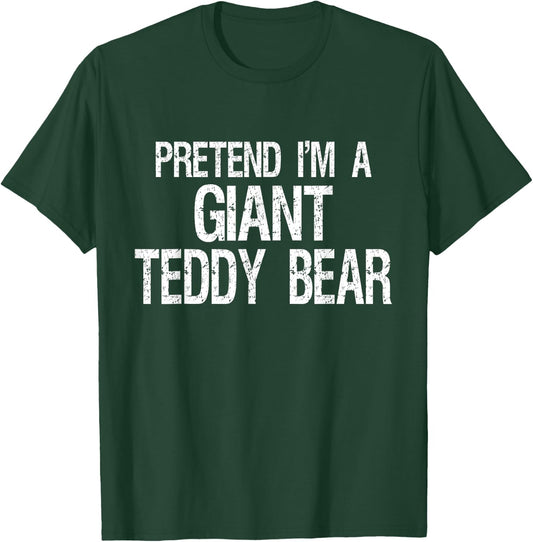Pretend I'm A Giant Teddy Bear Halloween Costume T-Shirt - T-Shirt | Forest