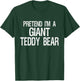 Pretend I'm A Giant Teddy Bear Halloween Costume T-Shirt - T-Shirt | Forest