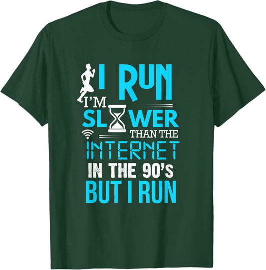 I Run Slower Than The Internet In The 90's But I Run T-Shirt - T-Shirt | Forest
