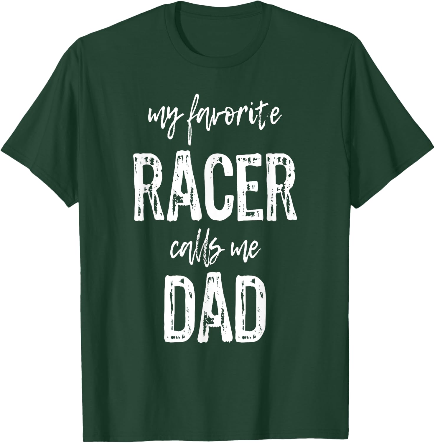 My Favorite Racer Calls Me Dad Funny Race Gift T-Shirt - T-Shirt | Forest