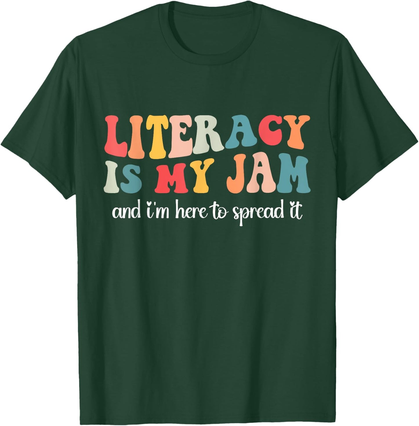 Literacy is My Jam and I'm Here to Spread Literacy Teacher T-Shirt - T-Shirt | Forest