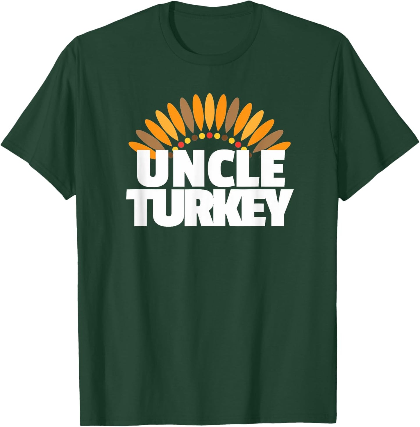 Uncle Turkey - Matching Family Thanksgiving Shirt for Uncle T-Shirt - T-Shirt | Forest