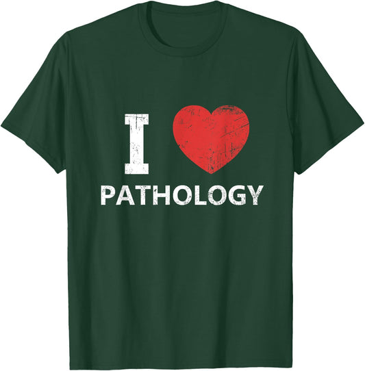 I Love Pathology for Pathologists & Doctors T-Shirt - T-Shirt | Forest