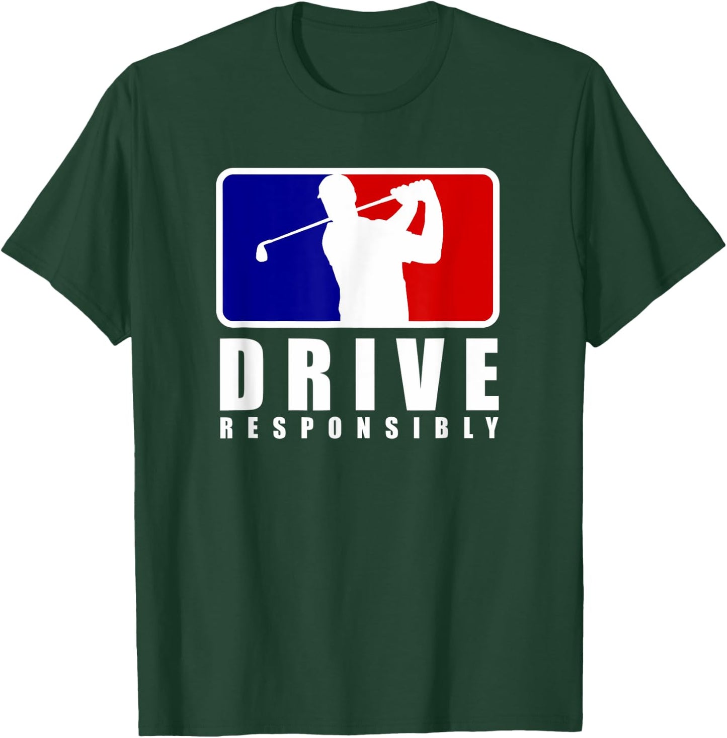 Drive Responsibly - Funny Golf for Golfers T-Shirt - T-Shirt | Forest