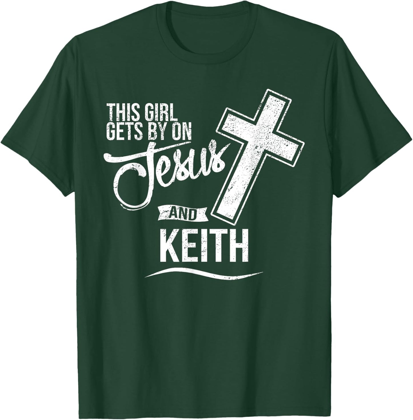 This Girl Gets By On Jesus and KEITH Religious KEITHS T-Shirt - T-Shirt | Forest